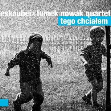 Eskatubei/Tomek Nowak
Tego chciałem Tego chciałem