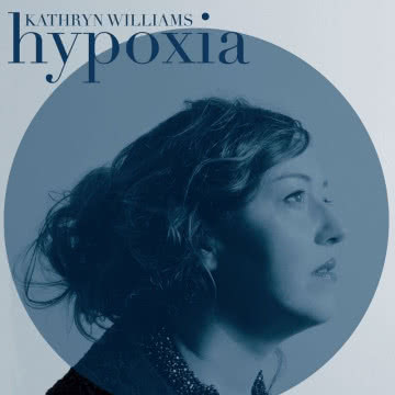 Kathryn Williams - Hypoxia Hypoxia