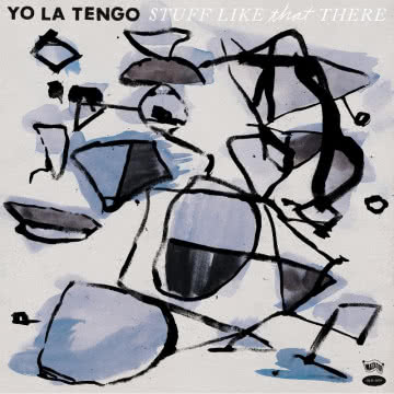 Yo La Tengo - Stuff Like That There Stuff Like That There