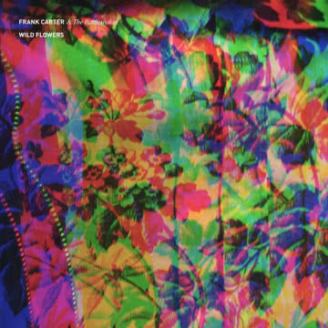 Frank Carter & The Rattlesnakes - Wild Flowers Frank Carter & The Rattlesnakes Wild Flowers