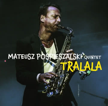 Mateusz Pospieszalski Quintet - Tralala Tralala