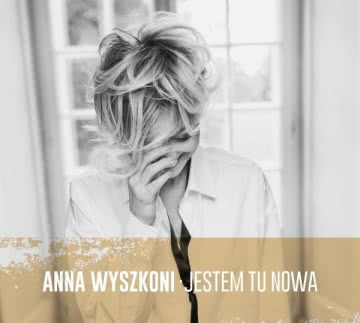 Ania Wyszkoni - Jestem tu nowa Jestem tu nowa