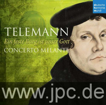 Concerto Melante - Telemann: Ein feste Burg ist unser Gott Telemann: Ein feste Burg ist unser Gott