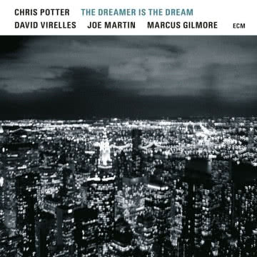 Chris Potter, David Virelles, Joe Martin, Marcus Gilmore - The Dreamer Is the Dream The Dreamer Is the Dream