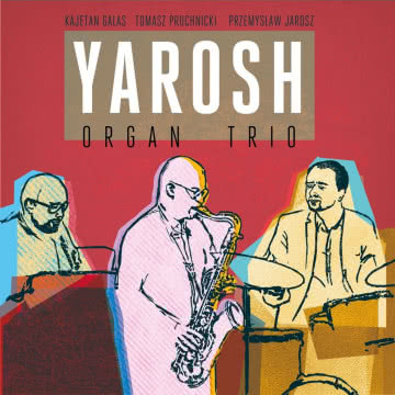 Przemysław Jarosz - Yarosh Organ Trio Yarosh Organ Trio