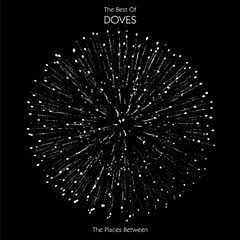 The Places Between: The Best Of Doves