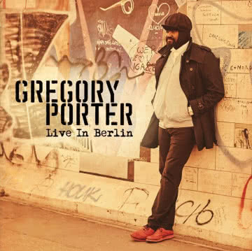 Gregory Porter - Live in Berlin Live in Berlin