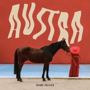 Austra - Future Politics Future Politics