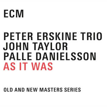 Peter Erskine Trio - As It Was As It Was