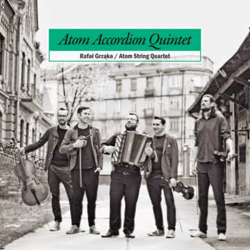Rafał Grząka i Atom String Quartet - Atom Accordion Quintet Atom Accordion Quintet