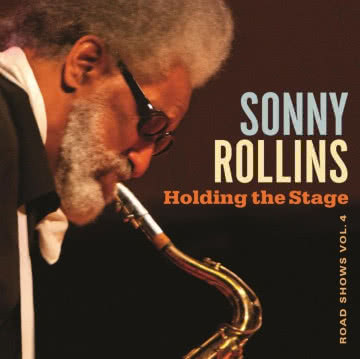 Sonny Rollins - Holding the Stage Holding the Stage. Road Shows Vol. 4