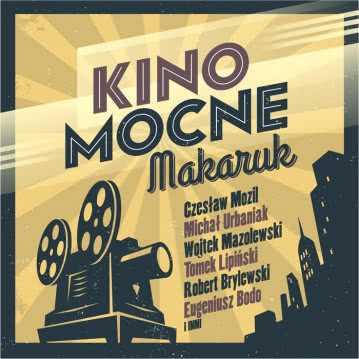 Makaruk - Kino mocne Kino mocne