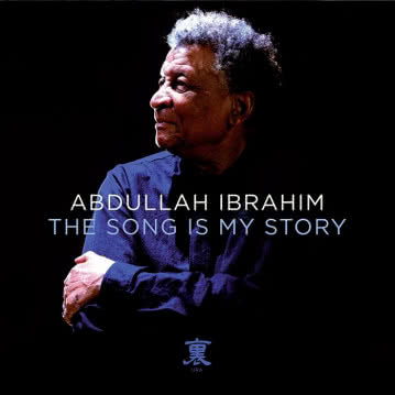 Abdullah Ibrahim - The Song Is My Story The Song Is My Story