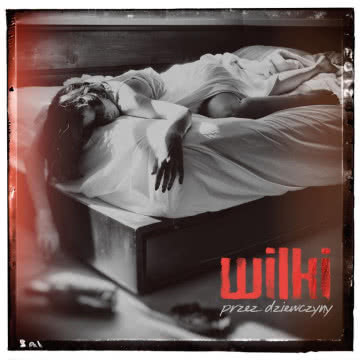 Wilki - Przez dziewczyny Przez dziewczyny