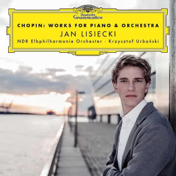 Jan Lisiecki - Chopin: Works for Piano & Orchestra Chopin: Works for Piano & Orchestra