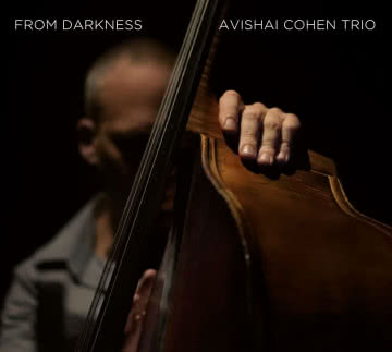 Avishai Cohen Trio - From Darkness From Darkness