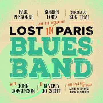 Robben Ford, Ron Thal, Paul Personne - Lost In Paris Blues Band Lost In Paris Blues Band