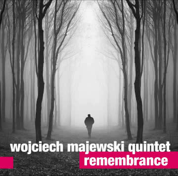 Wojciech Majewski Quintet - Remembrance Remembrance