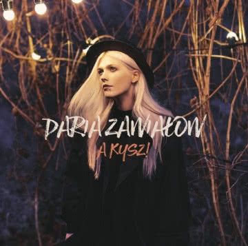 Daria Zawiałow - A kysz! A kysz!