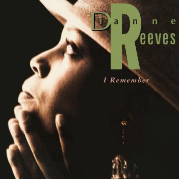 Dianne Reeves - I remember I remember