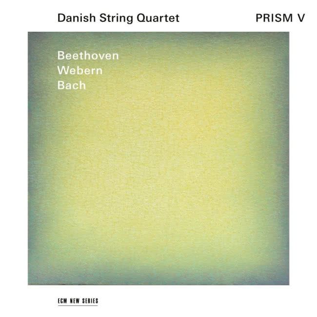 Danish String Quartet - "Prism V - Beethoven, Webern, Bach" 