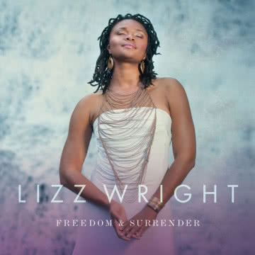 Lizz Wright - Freedom and Surrender Freedom and Surrender