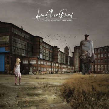 Loud Jazz Band - The Giant Against the Girl The Giant Against the Girl