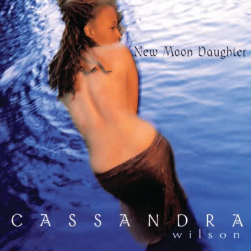 Cassandra Wilson - New Moon Daughter New Moon Daughter
