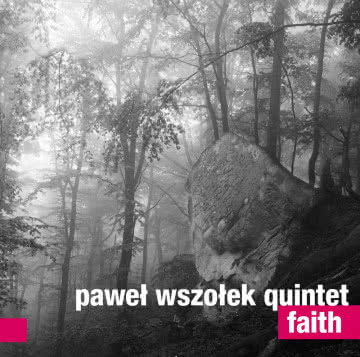 Paweł Wszołek Quintet - Faith Faith