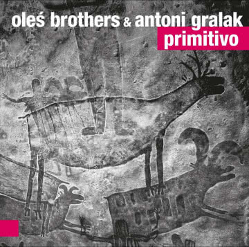 Oleś Brothers & Antoni Gralak - Primitivo Primitivo
