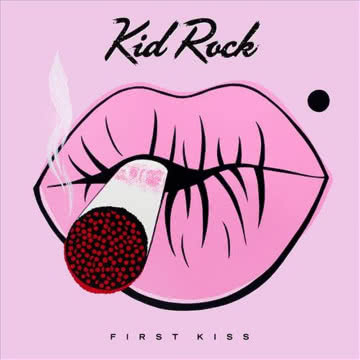 Kid Rock - First Kiss First Kiss