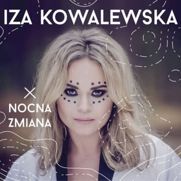 Iza Kowalewska - Nocna zmiana Nocna zmiana
