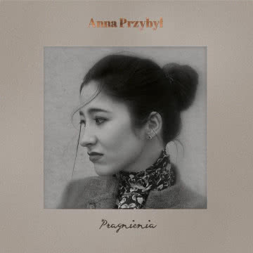 Anna Przybył - Pragnienie Pragnienie