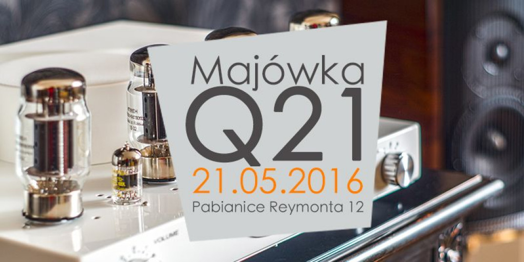Audiofilska Majówka 2016 w salonie Q21