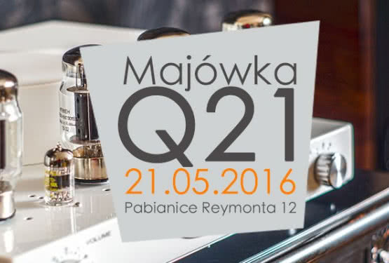 Audiofilska Majówka 2016 w salonie Q21