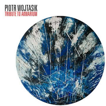 Piotr Wojtasik - Tribute to Akwarium
Tribute to Akwarium