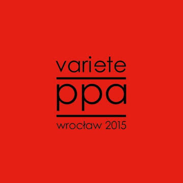 Variete - PPA Wrocław 2015 PPA Wrocław 2015