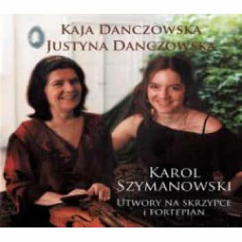 Karol Szymanowski / Utwory Na Skrzypce I Fortepian