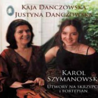 Karol Szymanowski / Utwory Na Skrzypce I Fortepian