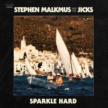 Stephen Malkmus & TheJicks - Sparkle Hard Sparkle Hard