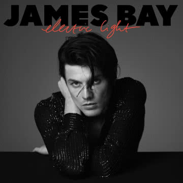 James Bay - Electric Light Electric Light