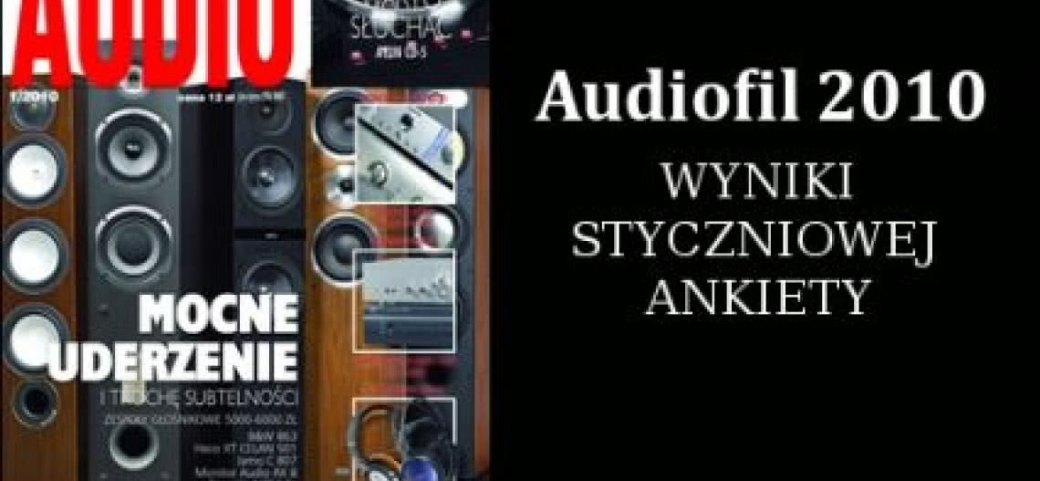 Audiofil AD 2010: wyniki styczniowej ankiety