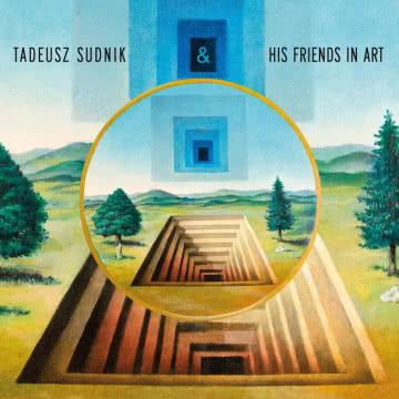 Tadeusz Sudnik & His Friends in Art. His Friends in Art