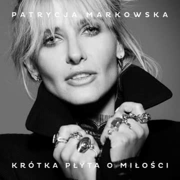 Patrycja Markowska - Krótka płyta o miłości Krótka płyta o miłości