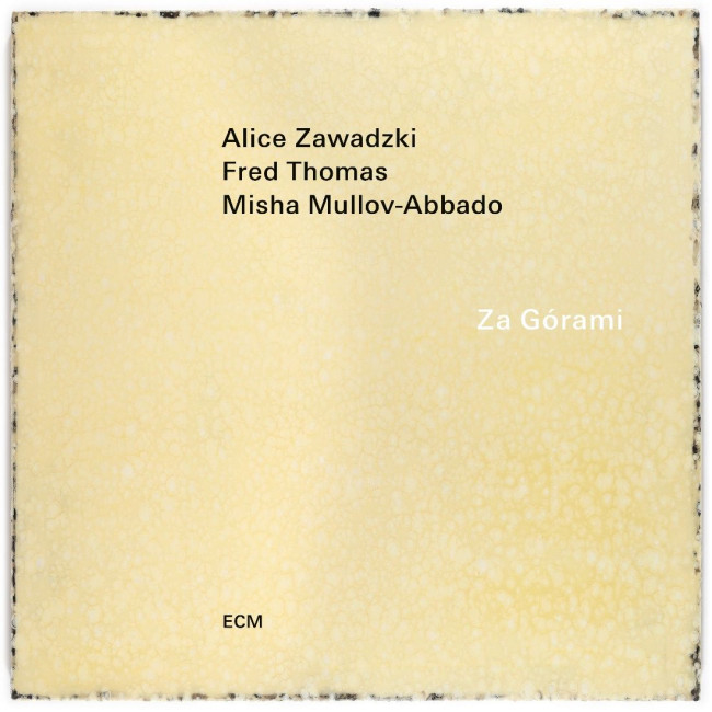 Alice Zawadzki, Fred Thomas, Misha Mullov-Abbado - "Za górami"