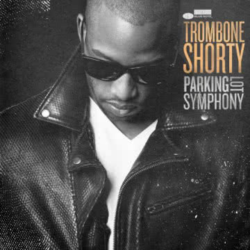 Trombone Shorty - Parking Lot Symphony Parking Lot Symphony