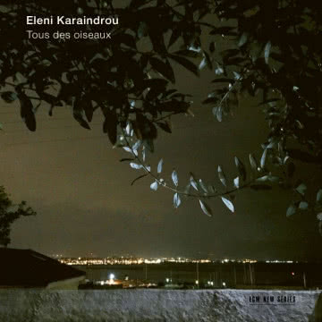 Eleni Karaindrou - Tous des oiseaux Tous des oiseaux