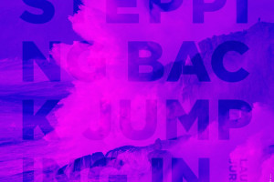 Stepping Back, Jumping In