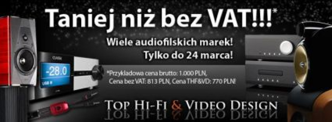 Taniej niż bez VAT: promocja w sklepach Top Hi-Fi &amp; Video Design