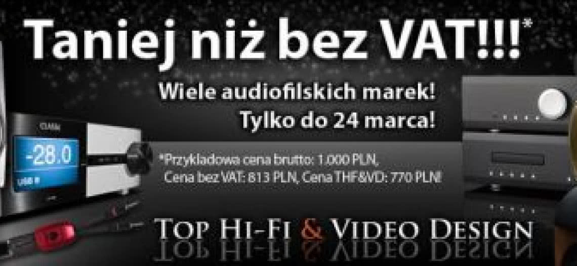 Taniej niż bez VAT: promocja w sklepach Top Hi-Fi & Video Design